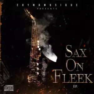 Sax On Fleek BY Chymamusique
